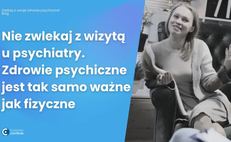 Pierwsza wizyta u psychiatry: Leki? Kiedy tak, a kiedy nie?